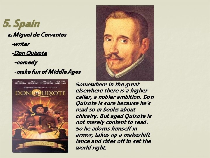 5. Spain a. Miguel de Cervantes -writer -Don Quixote -comedy -make fun of Middle