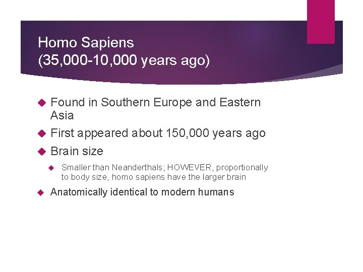 Homo Sapiens (35, 000 -10, 000 years ago) Found in Southern Europe and Eastern