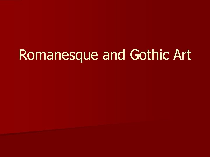 Romanesque and Gothic Art 