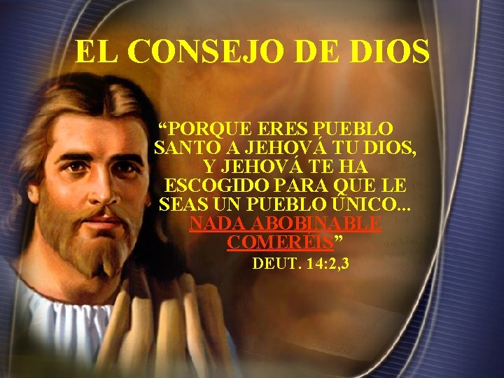EL CONSEJO DE DIOS “PORQUE ERES PUEBLO SANTO A JEHOVÁ TU DIOS, Y JEHOVÁ EL CONSEJO DE DIOS “PORQUE ERES PUEBLO SANTO A JEHOVÁ TU DIOS, Y JEHOVÁ