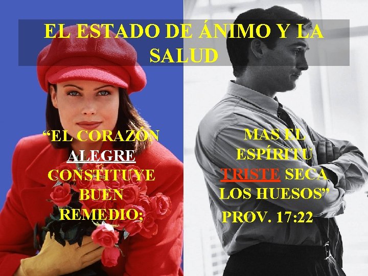 EL ESTADO DE ÁNIMO Y LA SALUD “EL CORAZÓN ALEGRE CONSTITUYE BUEN REMEDIO; MAS EL ESTADO DE ÁNIMO Y LA SALUD “EL CORAZÓN ALEGRE CONSTITUYE BUEN REMEDIO; MAS