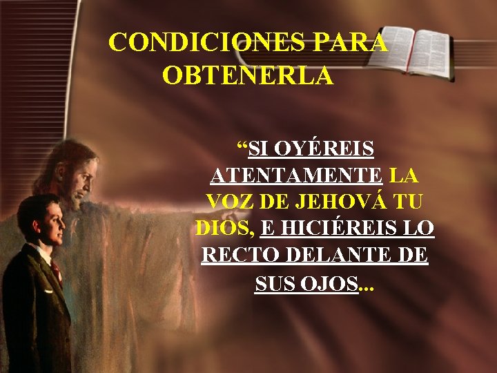 CONDICIONES PARA OBTENERLA “SI OYÉREIS ATENTAMENTE LA VOZ DE JEHOVÁ TU DIOS, E HICIÉREIS CONDICIONES PARA OBTENERLA “SI OYÉREIS ATENTAMENTE LA VOZ DE JEHOVÁ TU DIOS, E HICIÉREIS