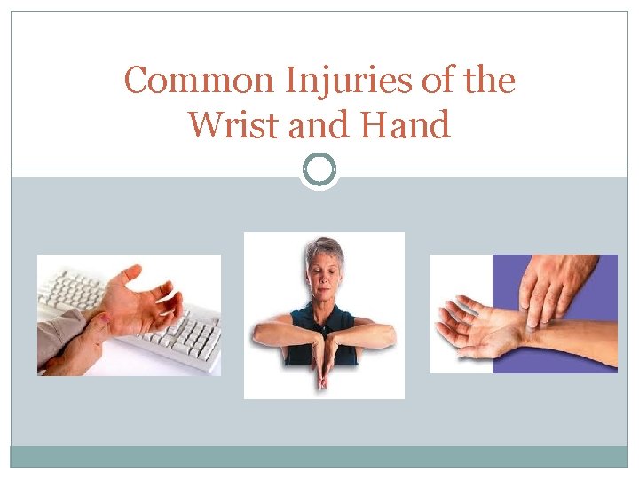 Common Injuries of the Wrist and Hand 