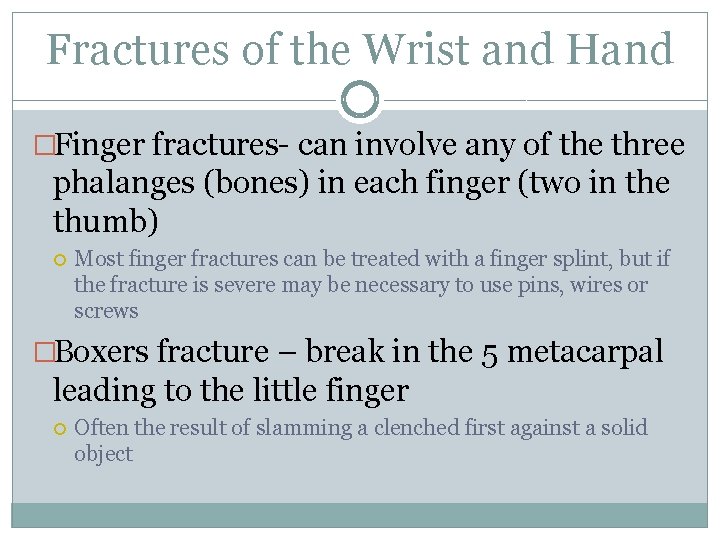 Fractures of the Wrist and Hand �Finger fractures- can involve any of the three