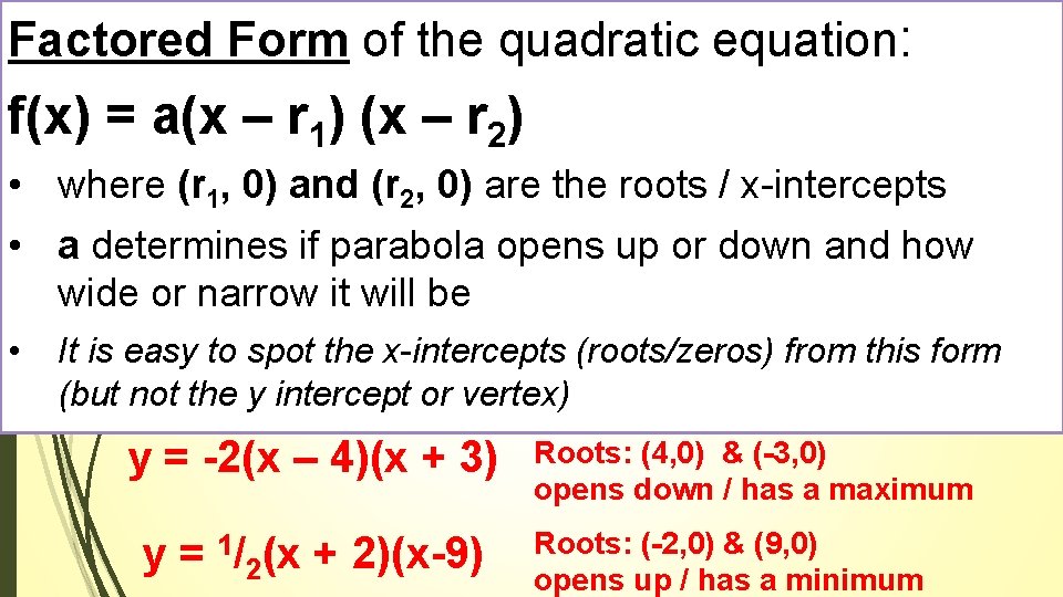 Factored Form of the quadratic equation: f(x) = a(x – r 1) (x –