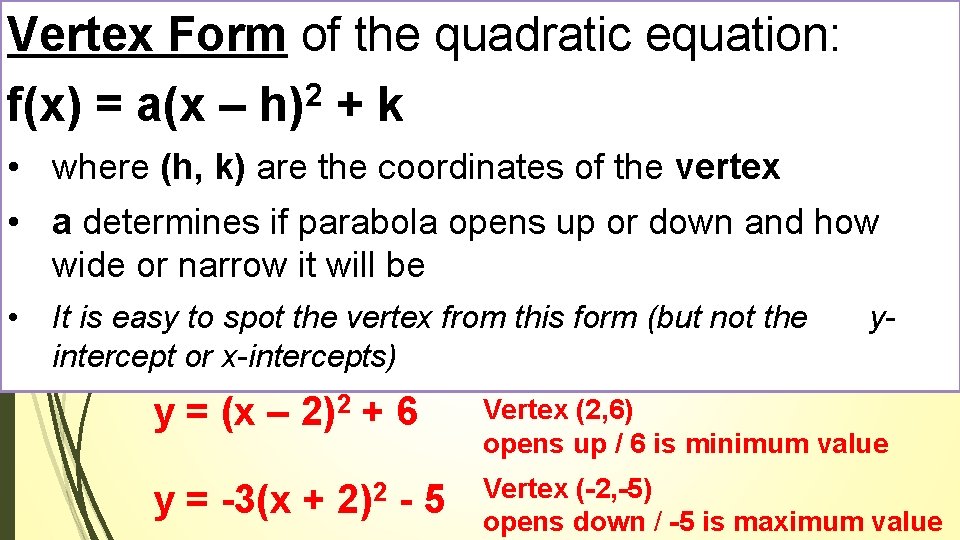 Vertex Form of the quadratic equation: 2 f(x) = a(x – h) + k