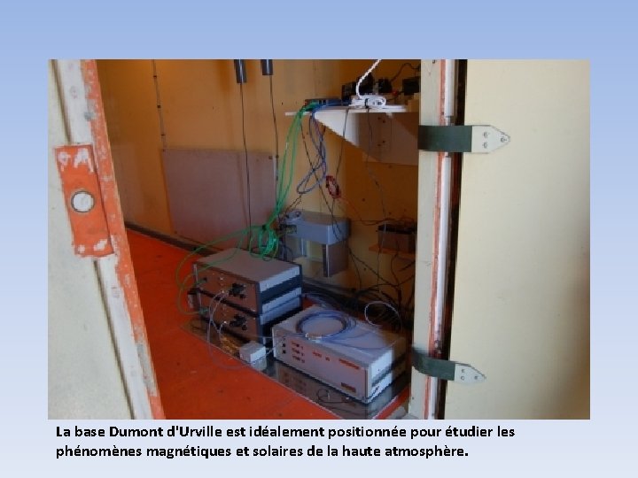 La base Dumont d'Urville est idéalement positionnée pour étudier les phénomènes magnétiques et solaires