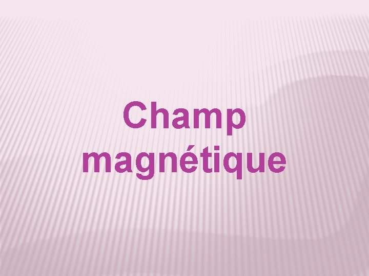 Champ magnétique 