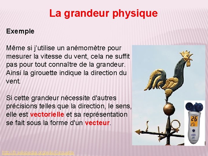 La grandeur physique Exemple Même si j’utilise un anémomètre pour mesurer la vitesse du