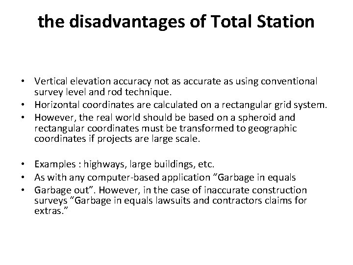 the disadvantages of Total Station • Vertical elevation accuracy not as accurate as using