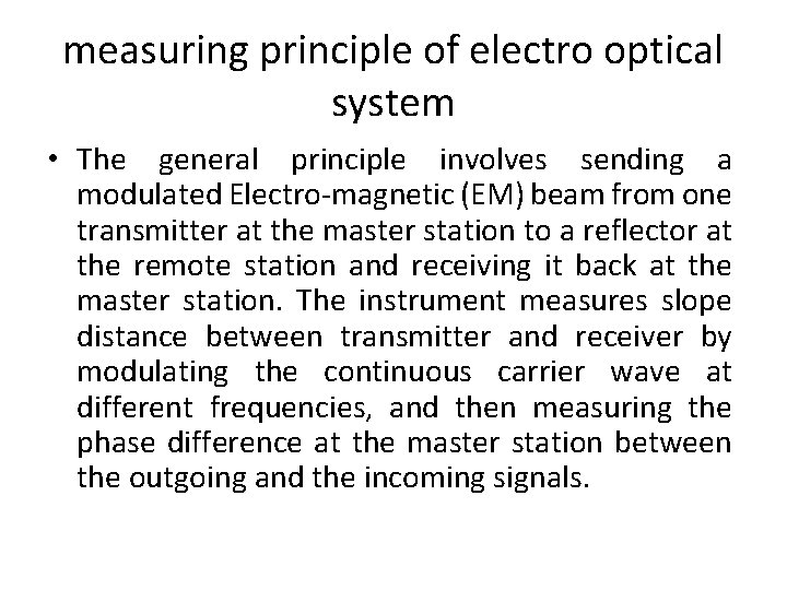 measuring principle of electro optical system • The general principle involves sending a modulated