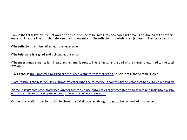 To use the total station, it is set over one end of the line To use the total station, it is set over one end of the line