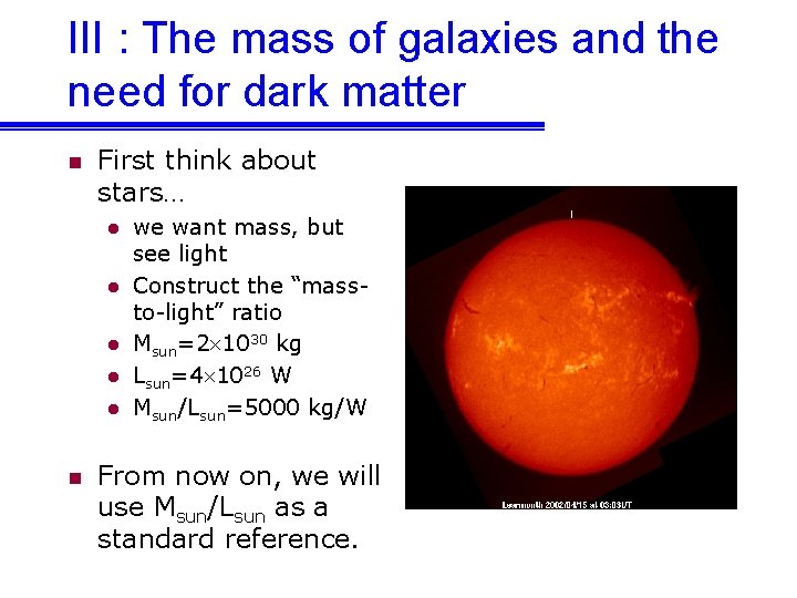 III : The mass of galaxies and the need for dark matter n First