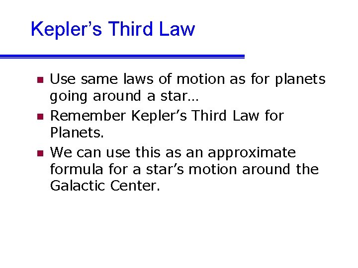 Kepler’s Third Law n n n Use same laws of motion as for planets