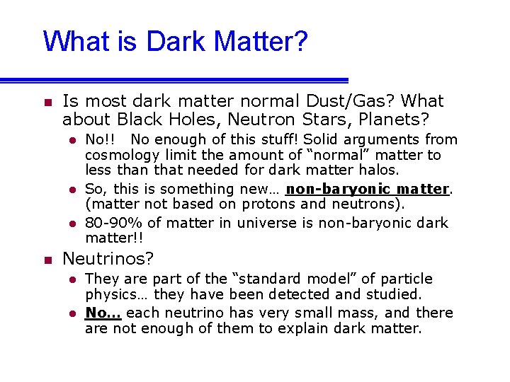 What is Dark Matter? n Is most dark matter normal Dust/Gas? What about Black