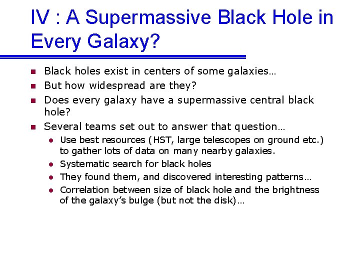 IV : A Supermassive Black Hole in Every Galaxy? n n Black holes exist