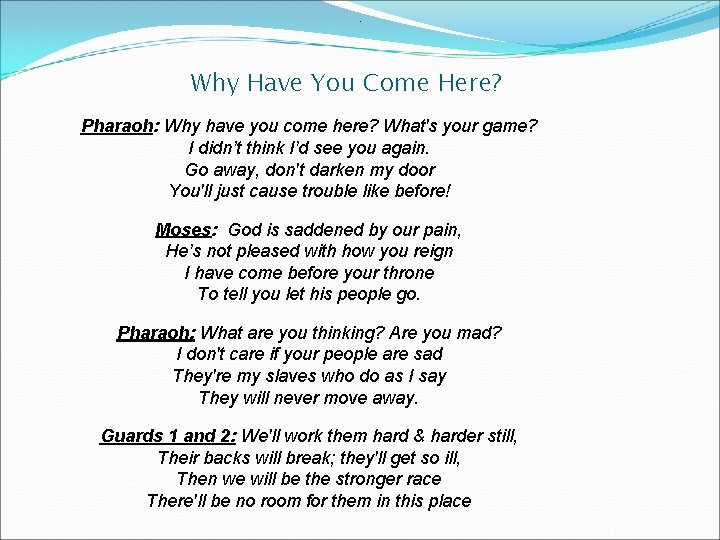 . Why Have You Come Here? Pharaoh: Why have you come here? What's your . Why Have You Come Here? Pharaoh: Why have you come here? What's your