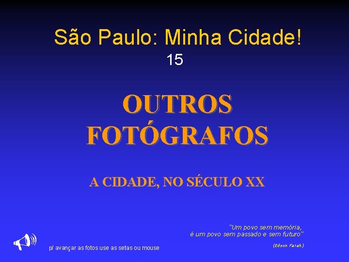 São Paulo: Minha Cidade! 15 OUTROS FOTÓGRAFOS A CIDADE, NO SÉCULO XX “Um povo