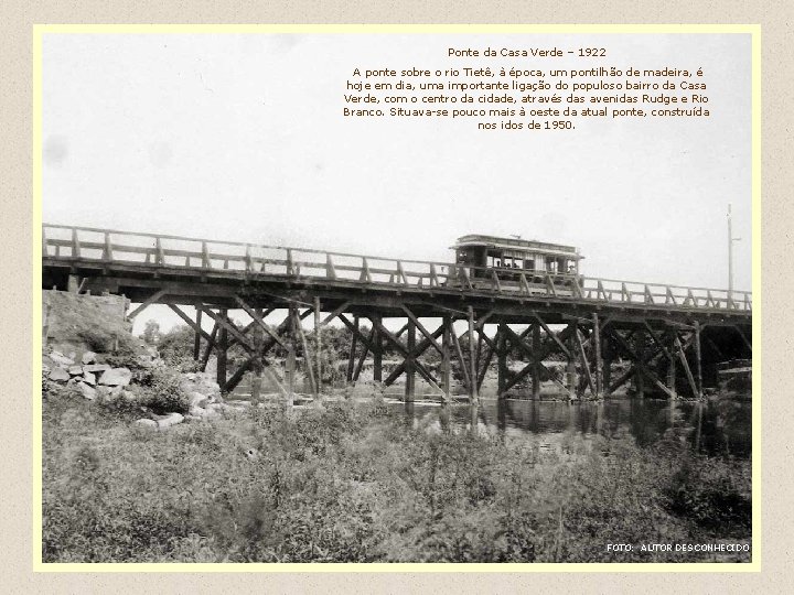 Ponte da Casa Verde – 1922 A ponte sobre o rio Tietê, à época,