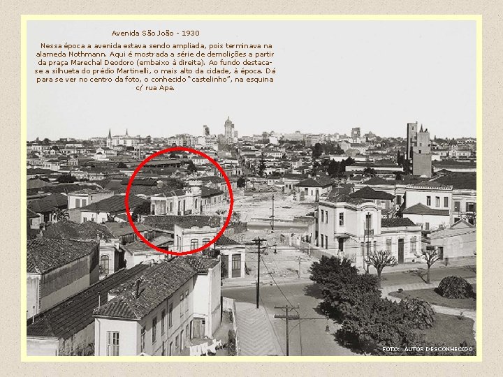 Avenida São João - 1930 Nessa época a avenida estava sendo ampliada, pois terminava