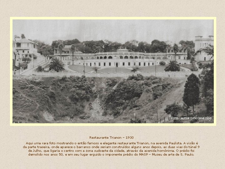 FOTO: AUTOR DESCONHECIDO Restaurante Trianon – 1930 Aqui uma rara foto mostrando o então