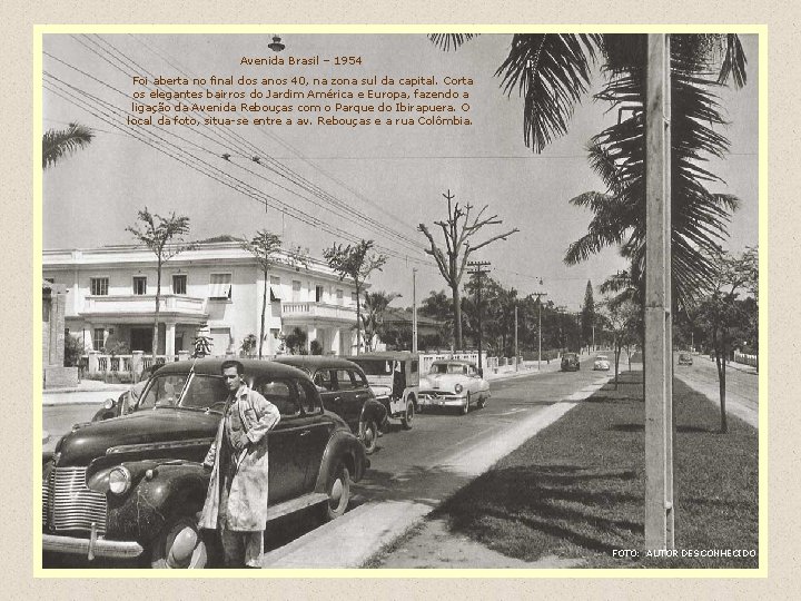 Avenida Brasil – 1954 Foi aberta no final dos anos 40, na zona sul
