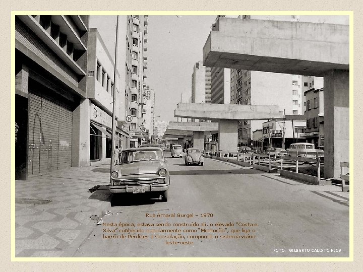Rua Amaral Gurgel – 1970 Nesta época, estava sendo construído ali, o elevado “Costa
