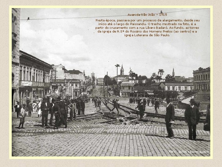 Avenida São João – 1915 Nesta época, passava por um processo de alargamento, desde