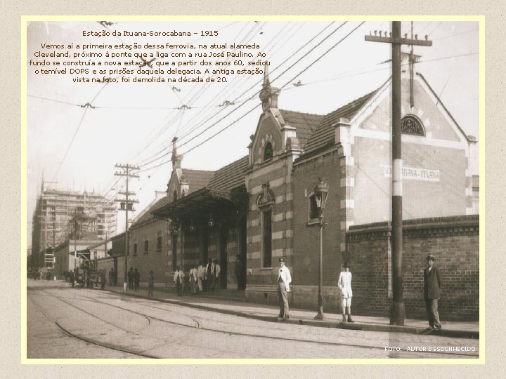 Estação da Ituana-Sorocabana – 1915 Vemos aí a primeira estação dessa ferrovia, na atual