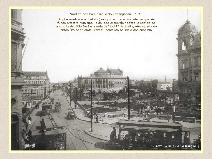 Viaduto do Chá e parque do Anhangabaú – 1918 Aqui é mostrado o viaduto