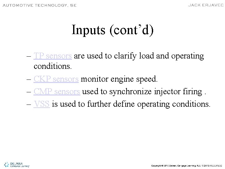 Inputs (cont’d) – TP sensors are used to clarify load and operating conditions. –