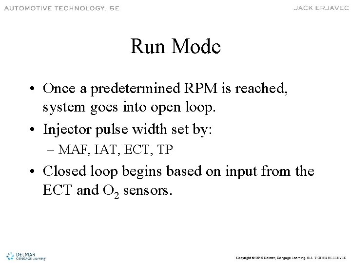 Run Mode • Once a predetermined RPM is reached, system goes into open loop.