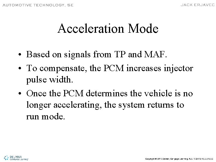 Acceleration Mode • Based on signals from TP and MAF. • To compensate, the