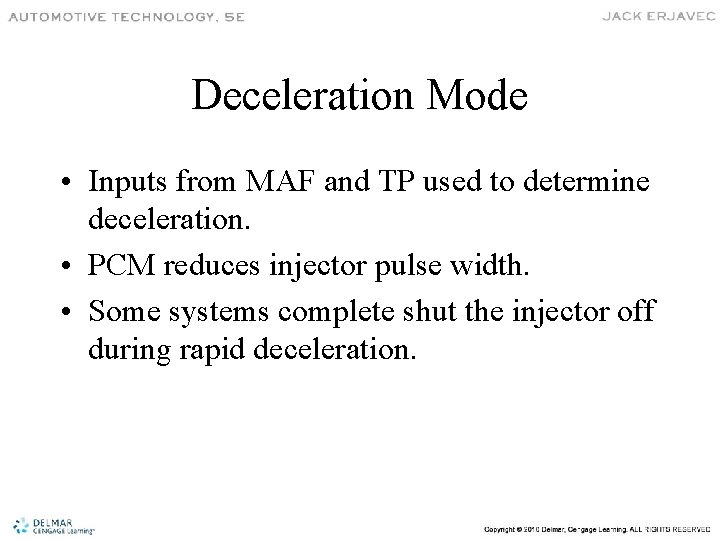 Deceleration Mode • Inputs from MAF and TP used to determine deceleration. • PCM