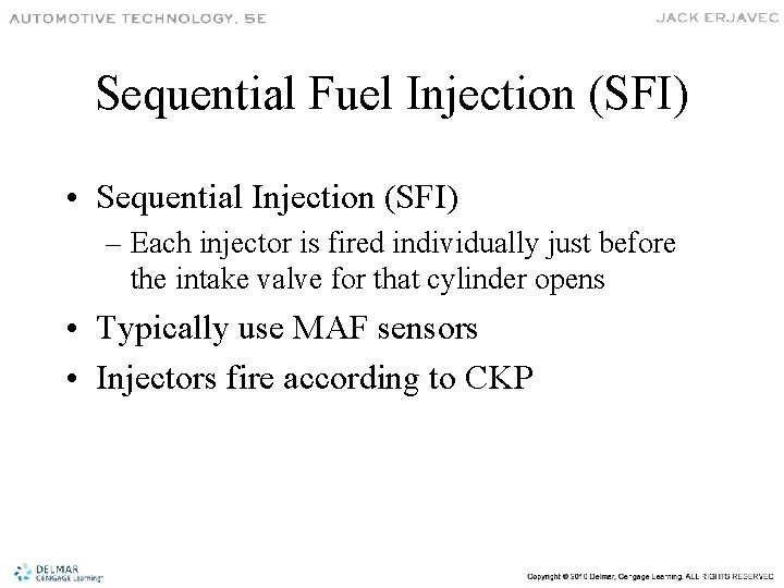 Sequential Fuel Injection (SFI) • Sequential Injection (SFI) – Each injector is fired individually
