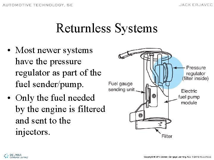 Returnless Systems • Most newer systems have the pressure regulator as part of the