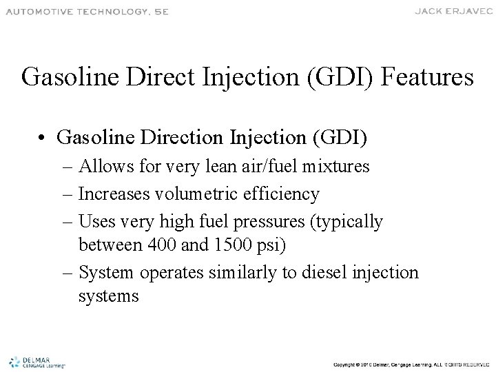 Gasoline Direct Injection (GDI) Features • Gasoline Direction Injection (GDI) – Allows for very