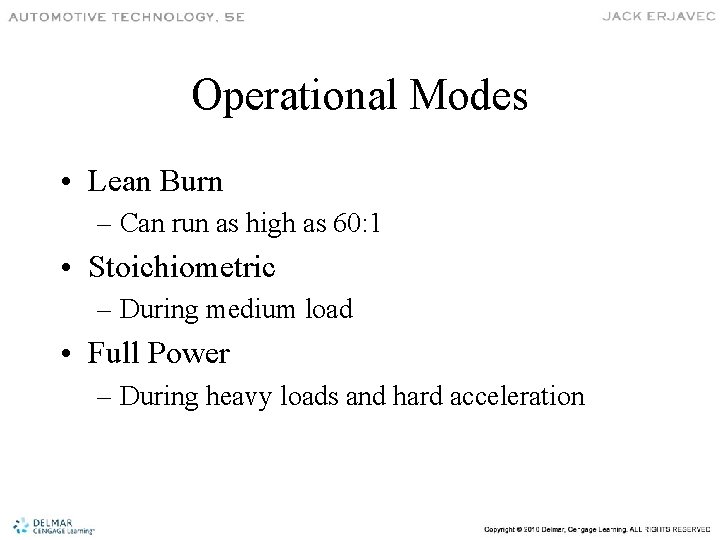 Operational Modes • Lean Burn – Can run as high as 60: 1 •