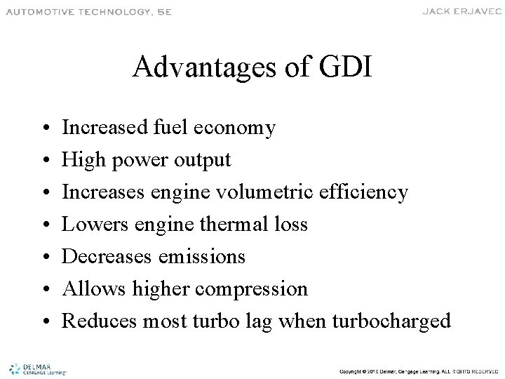 Advantages of GDI • • Increased fuel economy High power output Increases engine volumetric