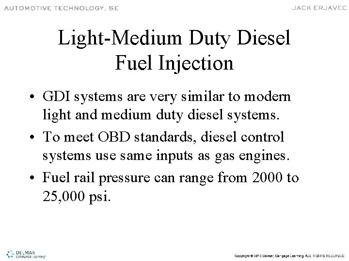 Light-Medium Duty Diesel Fuel Injection • GDI systems are very similar to modern light