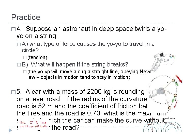 Practice � 4. Suppose an astronaut in deep space twirls a yoyo on a