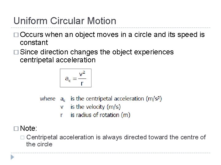 Uniform Circular Motion � Occurs when an object moves in a circle and its