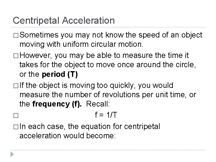 Centripetal Acceleration � Sometimes you may not know the speed of an object moving