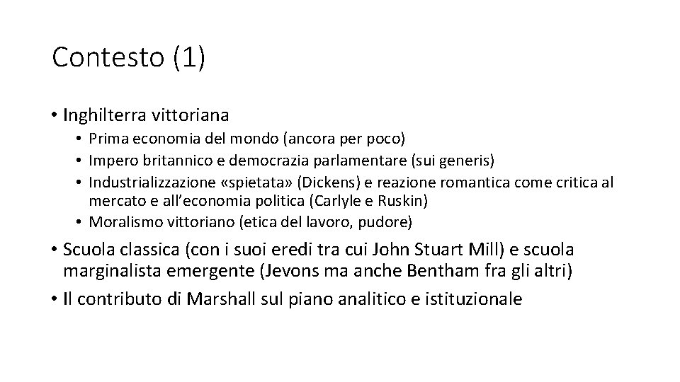 Contesto (1) • Inghilterra vittoriana • Prima economia del mondo (ancora per poco) •