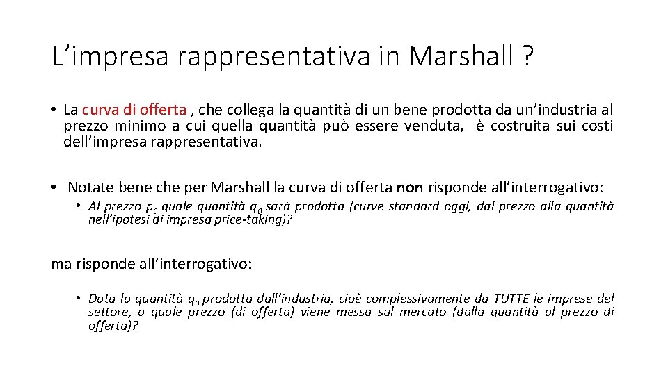 L’impresa rappresentativa in Marshall ? • La curva di offerta , che collega la