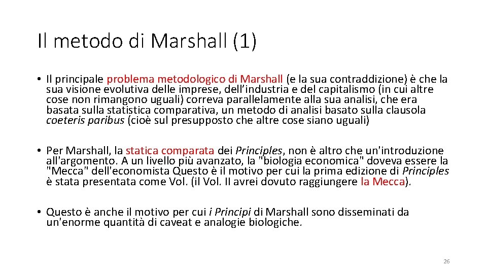 Il metodo di Marshall (1) • Il principale problema metodologico di Marshall (e la