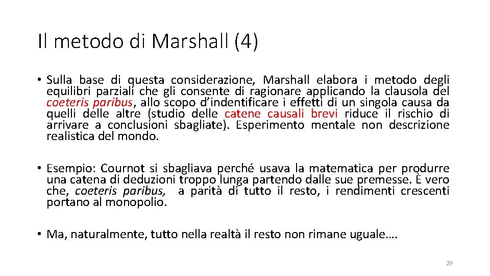 Il metodo di Marshall (4) • Sulla base di questa considerazione, Marshall elabora i