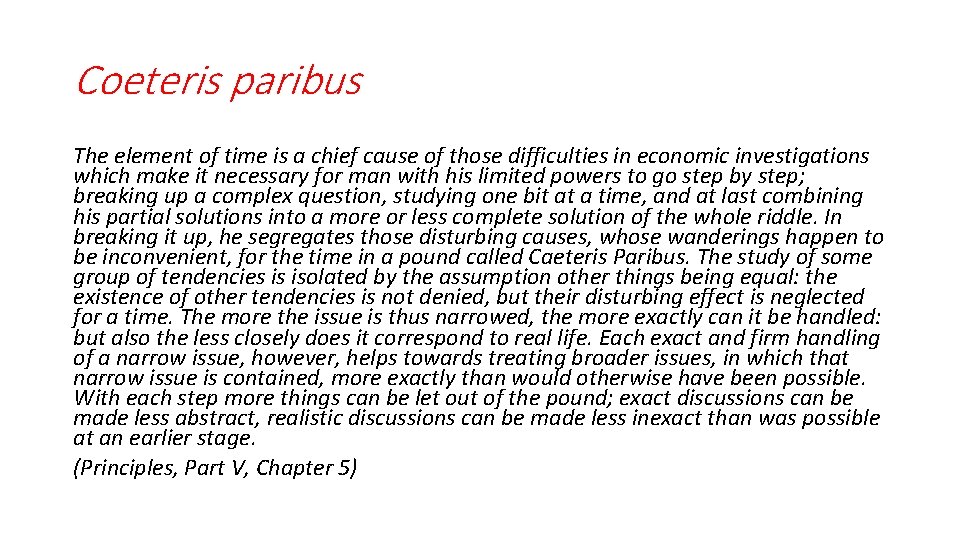 Coeteris paribus The element of time is a chief cause of those difficulties in