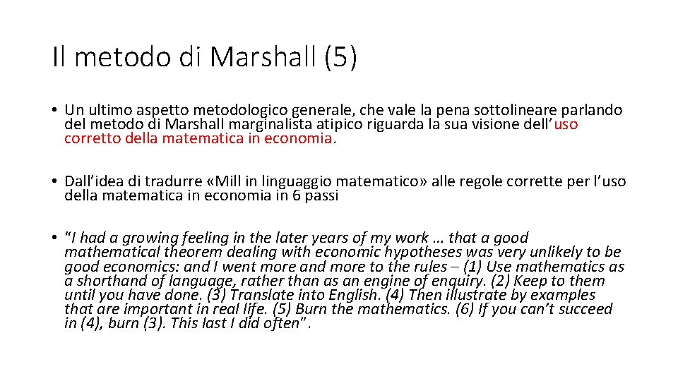 Il metodo di Marshall (5) • Un ultimo aspetto metodologico generale, che vale la