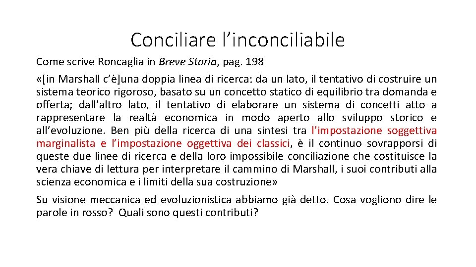 Conciliare l’inconciliabile Come scrive Roncaglia in Breve Storia, pag. 198 «[in Marshall c’è]una doppia